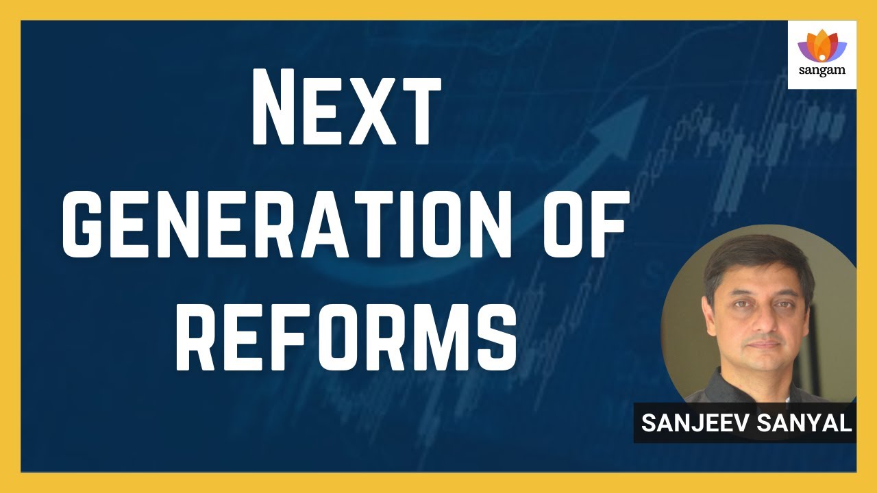 Next generation of reforms | Sanjeev Sanyal | #sangamtalks
