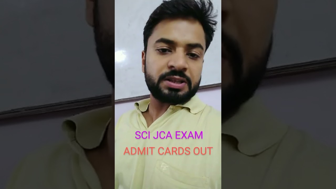 SCI JCA EXAM | ADMIT CARDS OUT