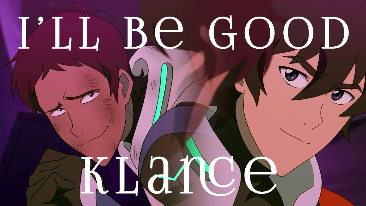 I'll be Good - Klance AMV