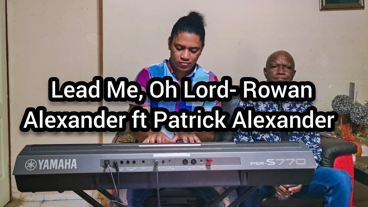 Lead Me, Oh Lord- Rowan Alexander ft Patrick Alexander