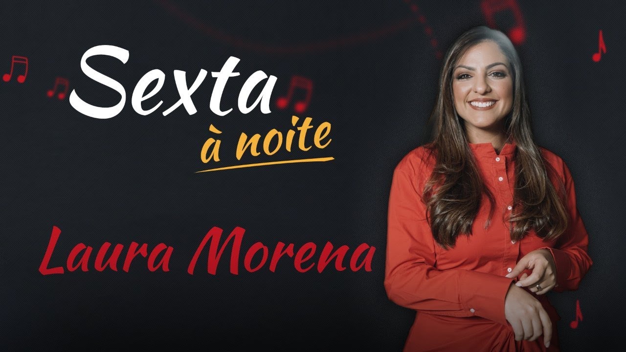 Sexta à Noite  - Laura Morena