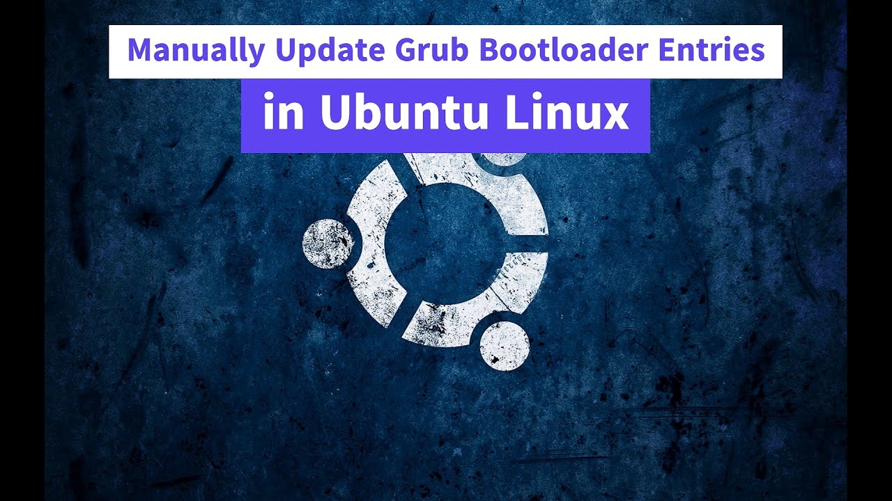 Manually Update Grub Bootloader Entries in Ubuntu Linux
