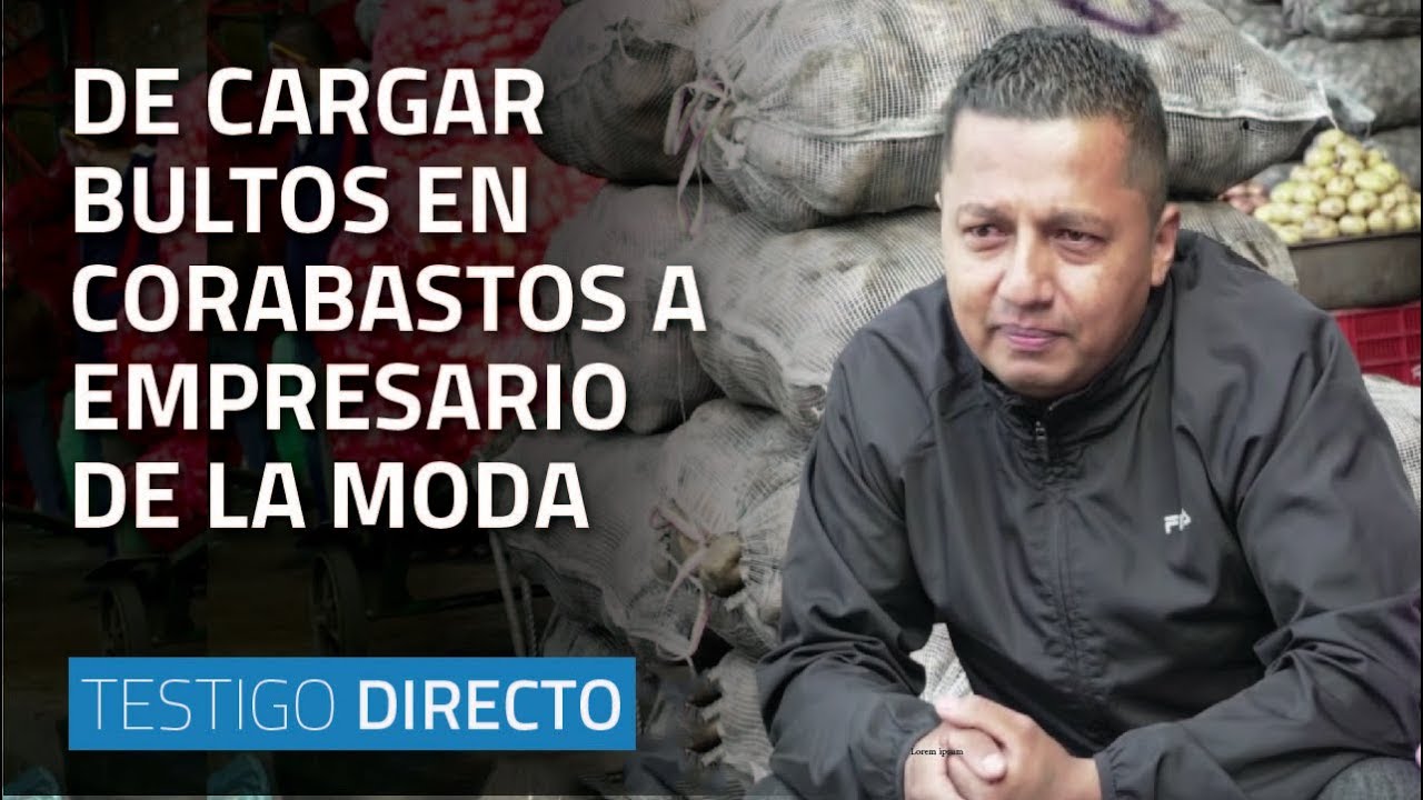 De cargar bultos en Corabastos a empresario de la moda - Testigo Directo HD