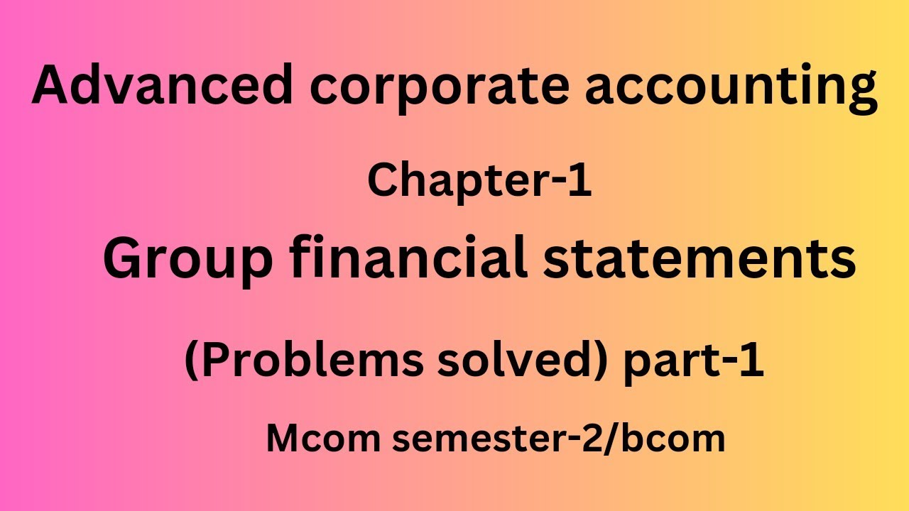 consolidated balancesheet/problems part-1/mcom semester2/chapter1/corporate accounting...