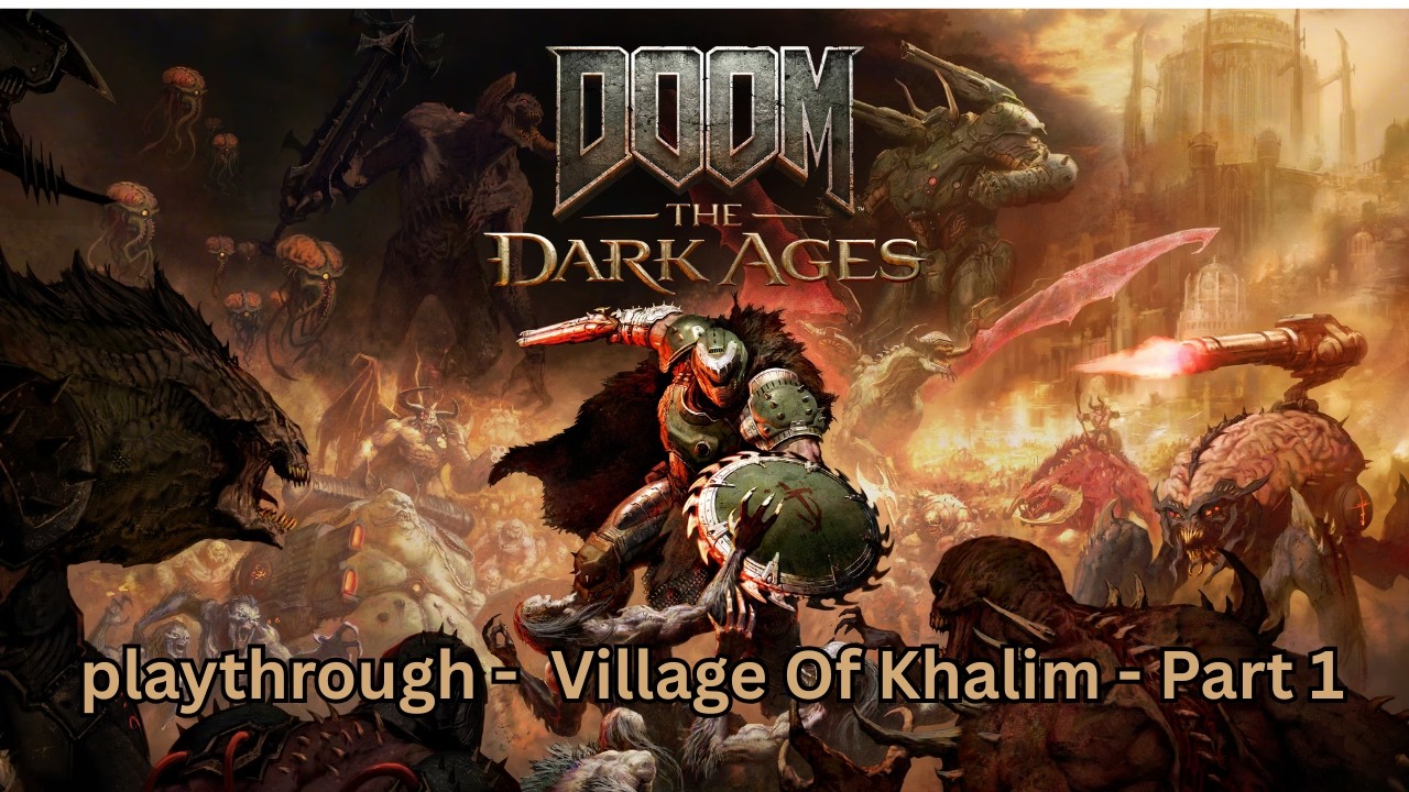 DOOM The Dark Ages - Village Of Khalim - Part 1