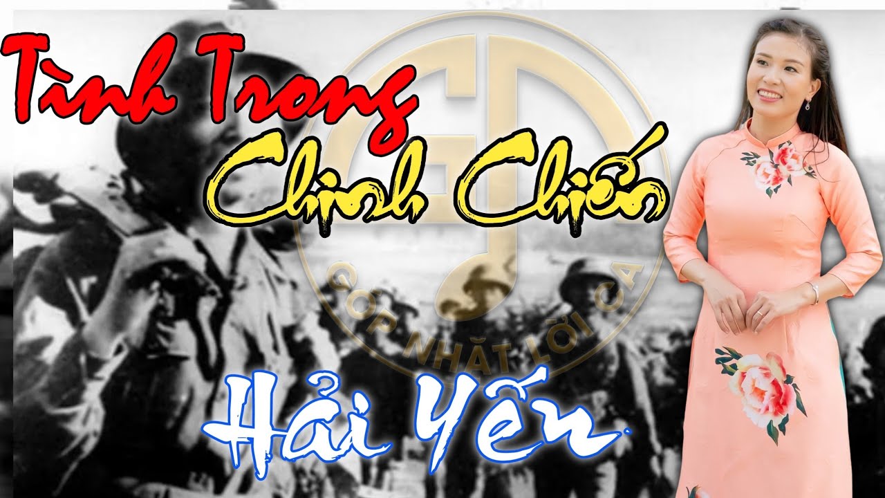 T&igrave;nh Trong Chinh Chiến - Hải Yến | G&Oacute;P NHẶT LỜI CA | | Nhạc trữ t&igrave;nh mới nhất
