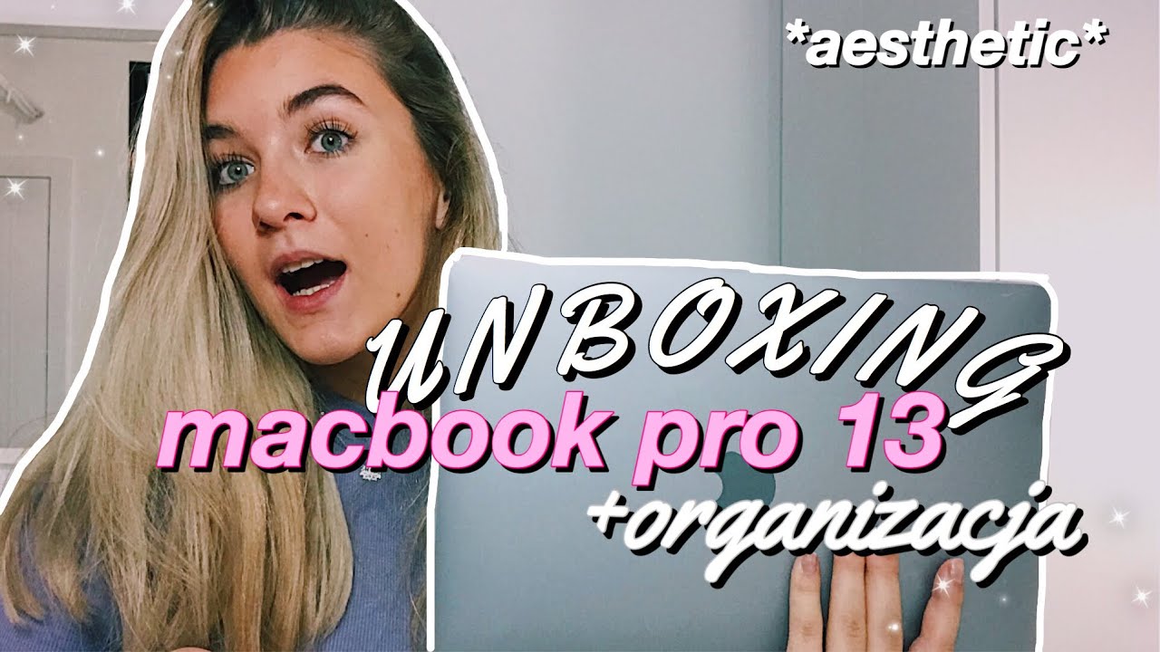 ✰ UNBOXING MACBOOK PRO 13 + touch bar✰ jak mieć aesthetic laptop/organizacja