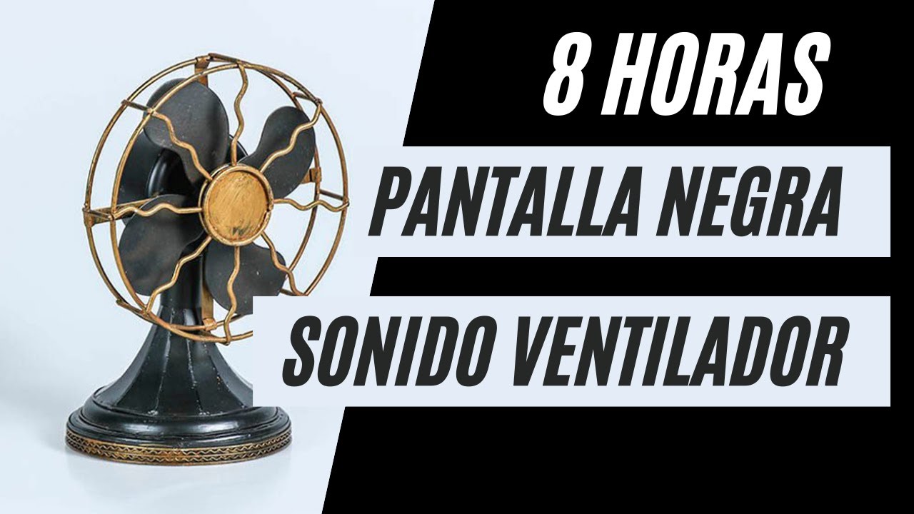 Sonido Blanco de VENTILADOR con PANTALLA NEGRA por 8 horas | Ruido de Ventilador para dormir