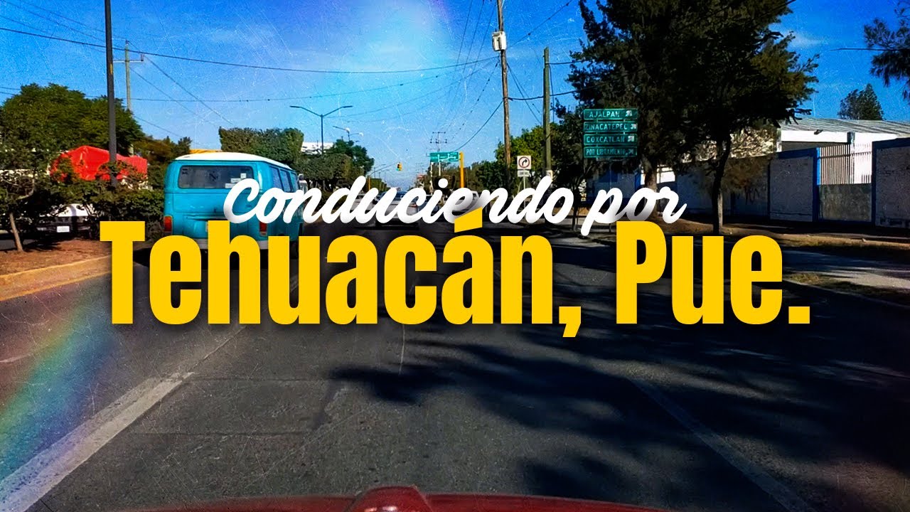 Conduciendo en Tehuacán, Puebla