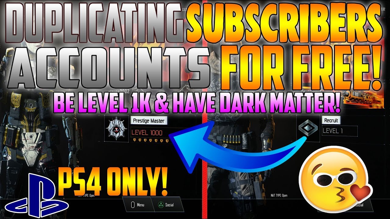 *SPECIAL* DUPLICATING SUBSCRIBERS ACCOUNTS FOR FREE ON BO3! BE LEVEL1K,HAVE DARK MATTER, HERO GEAR!