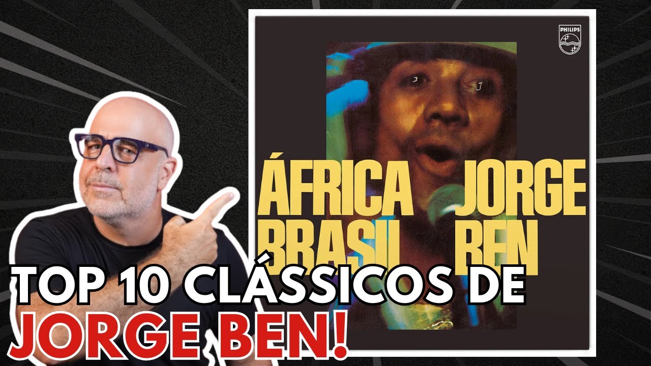 Top 10 músicas de Jorge Ben!