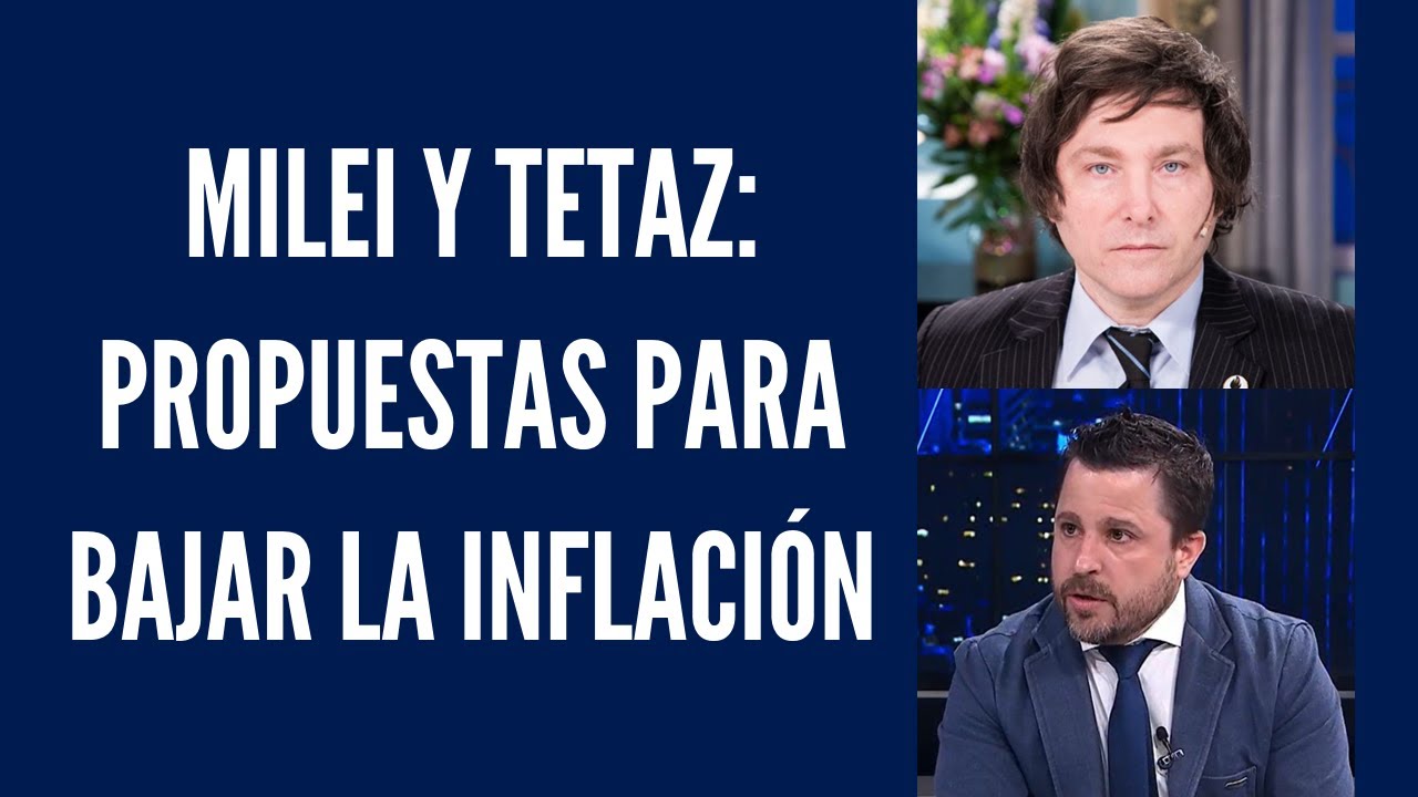 Milei o Tetaz: ¿quién puede bajar la inflación?