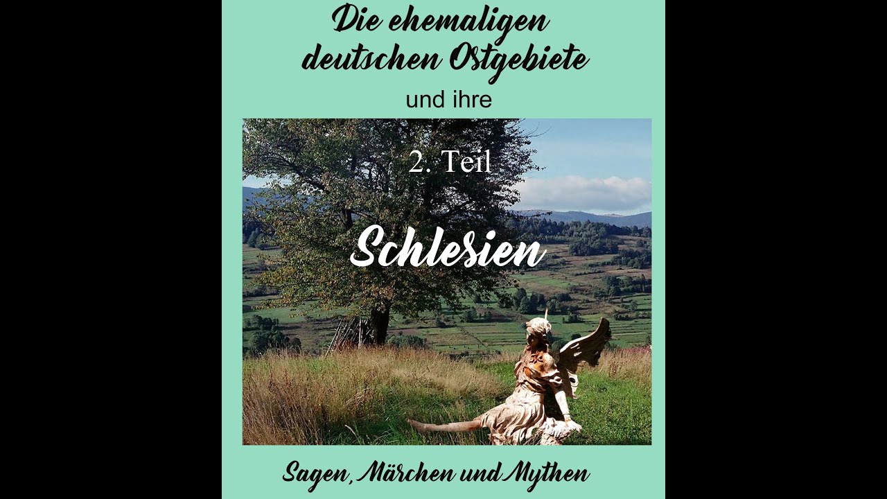 ( 2. Teil: Schlesien)  Die ehemaligen deutschen Ostgebiete und ihre Sagen, Märchen und Mythen