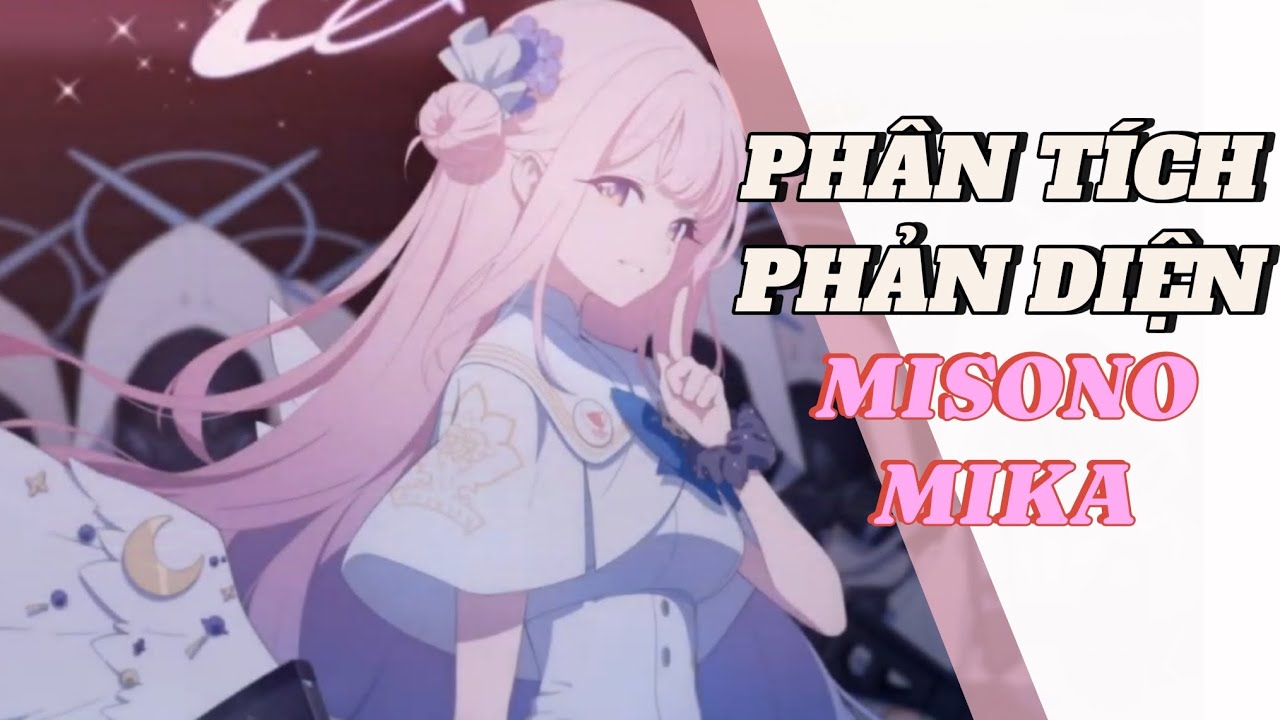 Phân tích phản diện - Misono Mika | XD XD XD XD