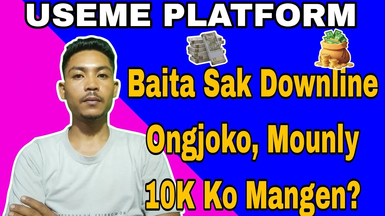 10K Mounly ko mana baita sak Downline nanga?#useme 