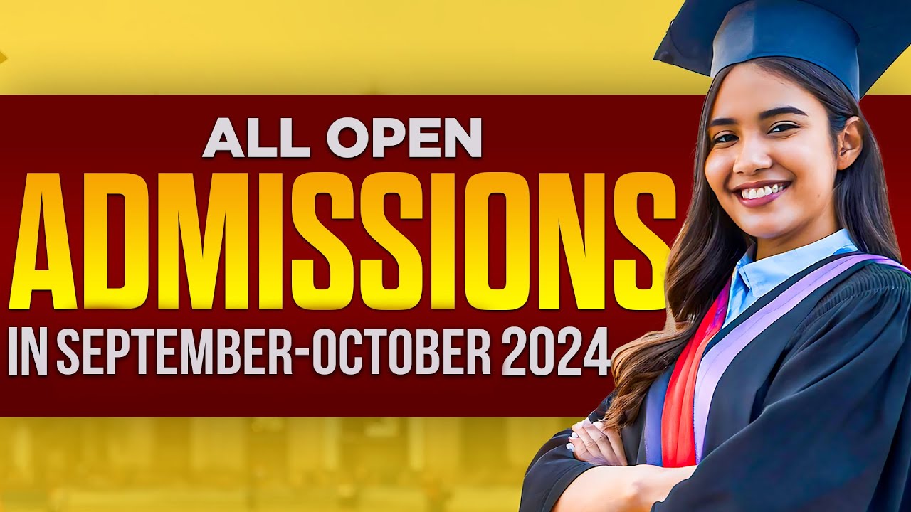 All Open Admissions in September - October 2024 | 350+ Universities & Institutes Admissions Detail |