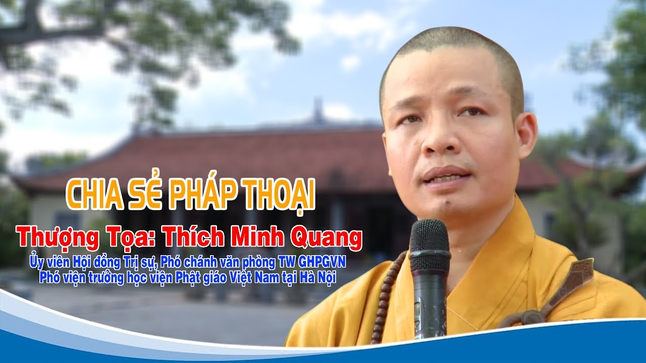 CHIA SẺ PHÁP THOẠI - TT THÍCH MINH QUANG