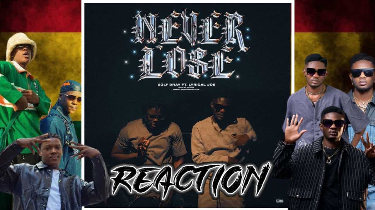 Reaction!! Ugly Dray Ft Lyrical Joe- Never Lose(Ghanaian 🇬🇭 Rappers Too 🥶)
