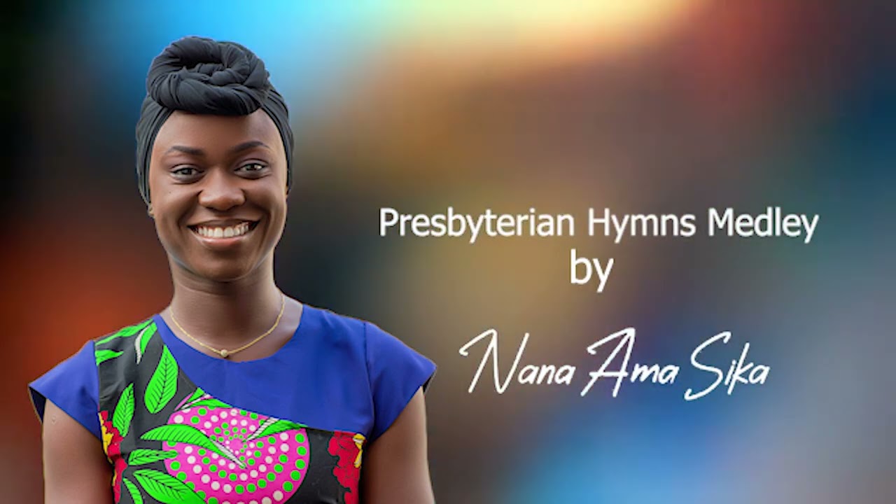Presbyterian Hymns Medley by Nana Ama Sika (Lyrics Video)