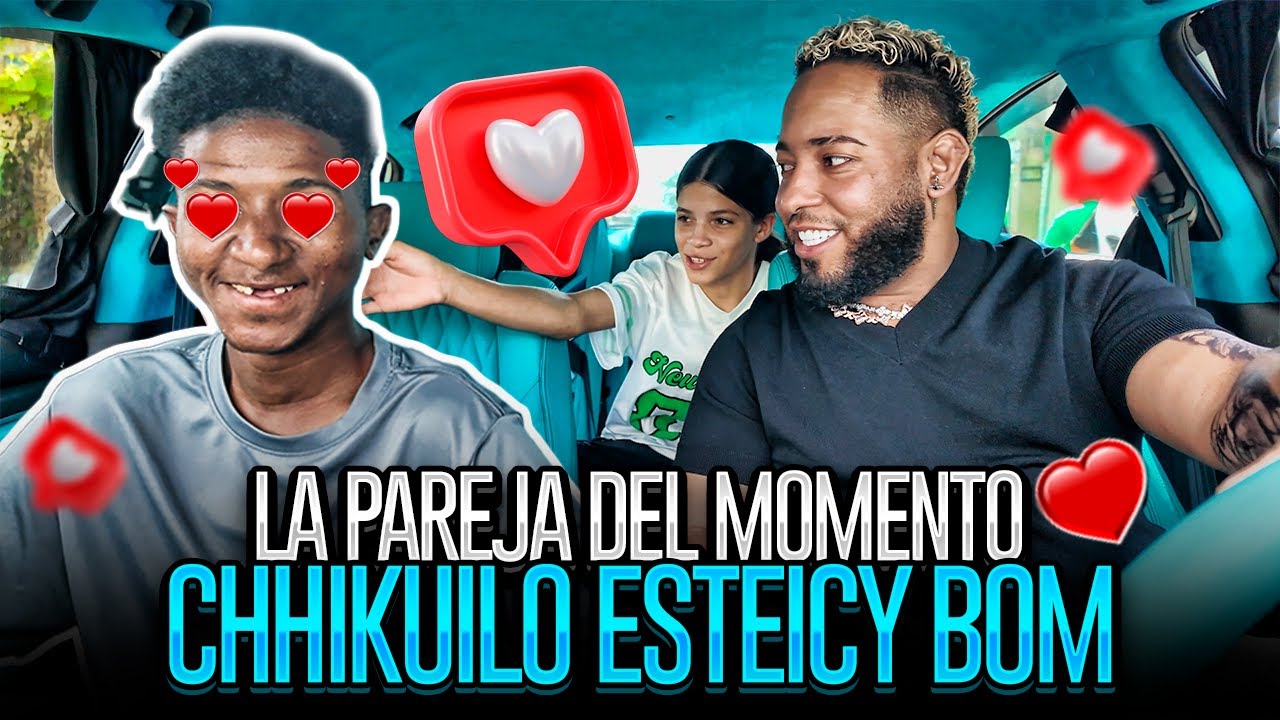 CHIKUILO Y ESTEICY BOM LA PAREJA DEL MOMENTO (GANO EL AMOR)
