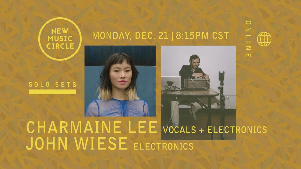 NMC Online: CHARMAINE LEE // JOHN WIESE (solo sets)