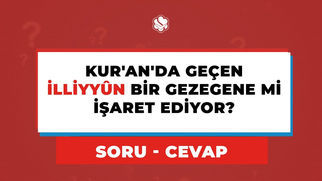 Kur'an'da Geçen İLLİYYÛN Bir Gezegene Mi İşaret Ediyor?