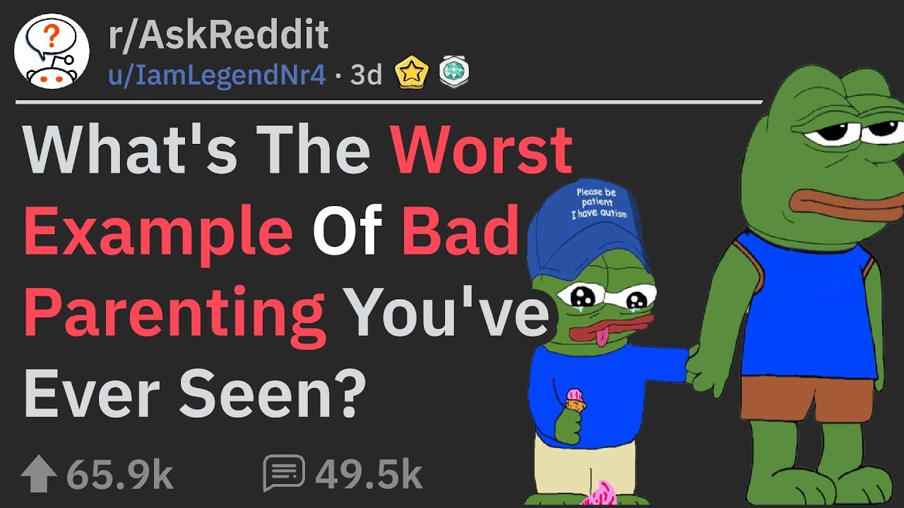 Worst Examples Of Bad Parenting People Have Ever Seen (r/AskReddit)