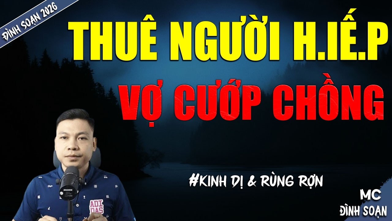 THUÊ NGƯỜI H.IẾ.P VỢ CƯỚP CHỒNG | TRUYỆN MA MC ĐÌNH SOẠN MỚI NHẤT DIỄN ĐỌC