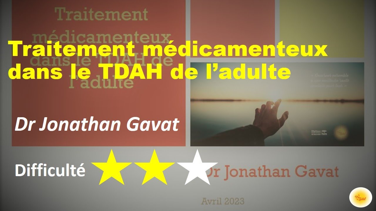 Traitement médicamenteux dans le TDAH de l'adulte - Dr Jonathan GAVAT