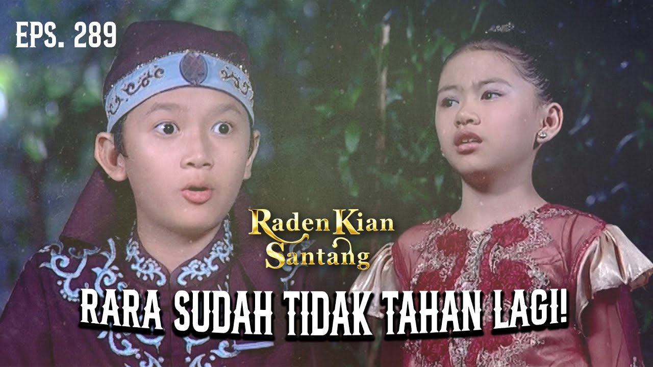 RARA SANTANG Sudah Tak Kuat Menahan Lapar | RADEN KIAN SANTANG | EPS 289 (1/2)
