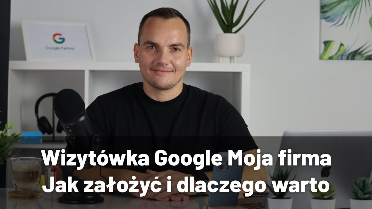 📍 Wizyt&oacute;wka Google Moja firma. Jak założyć i skutecznie prowadzić?