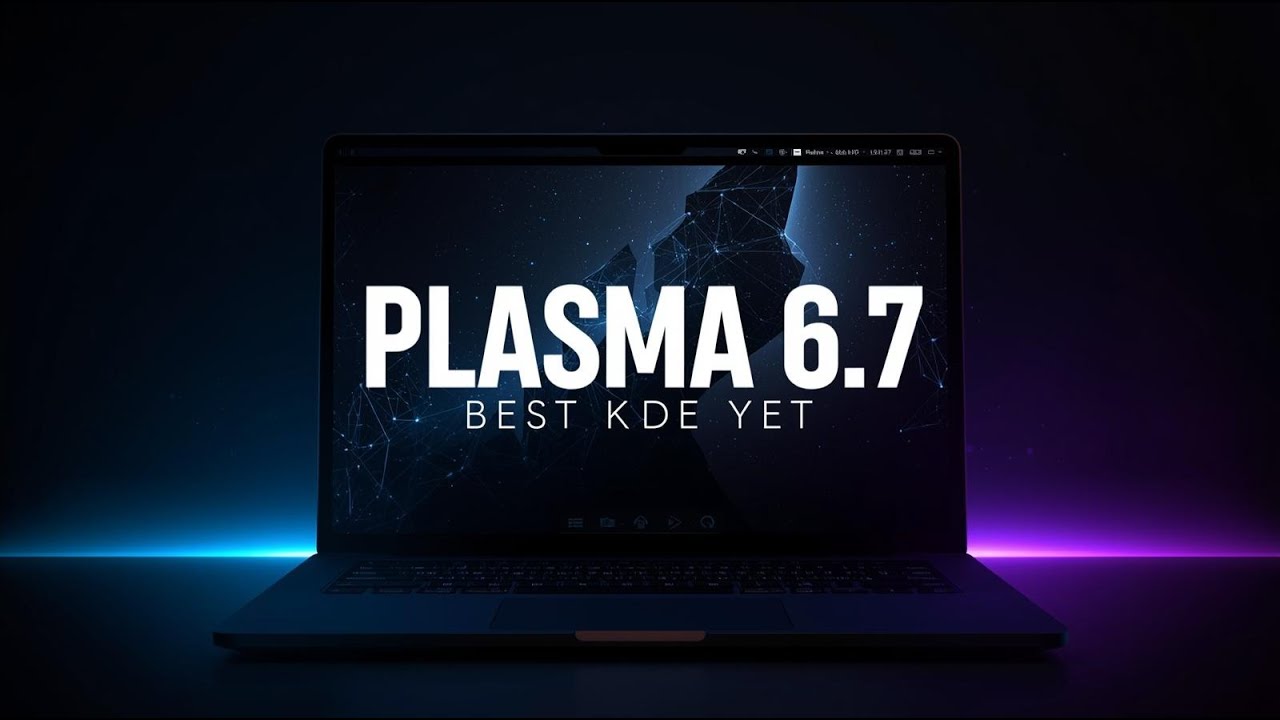 KDE Plasma 6.7 Explained: New Features, Performance Boosts & Why It&rsquo;s the Best Linux Desktop Yet