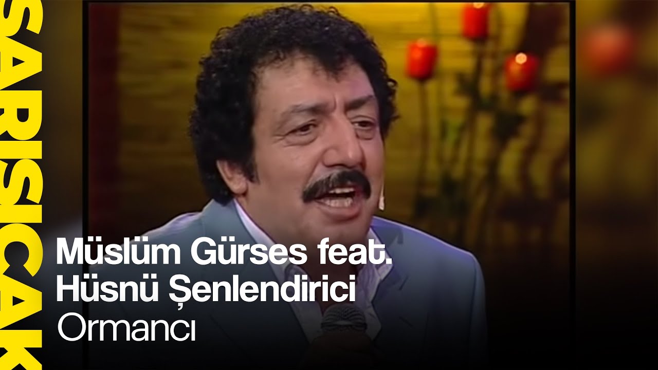Müslüm Gürses feat. Hüsnü Şenlendirici - Ormancı (Sarı Sıcak)