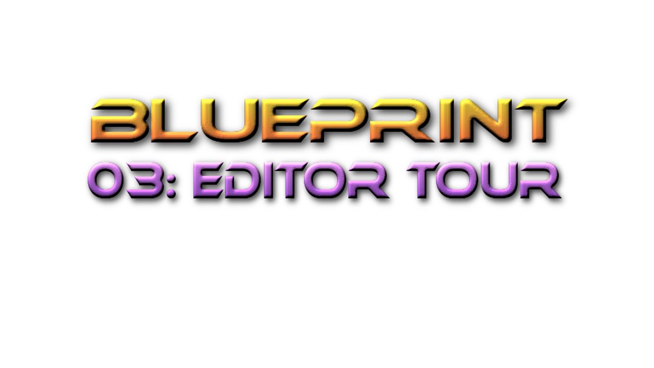 Unreal Engine Tutorial Blueprint 03: Editor Tour