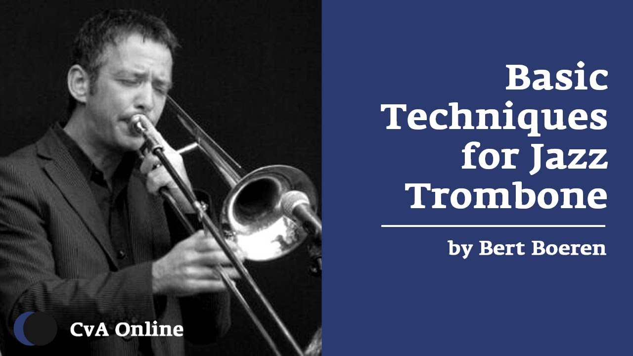Jazz Trombone Course Online | Bert Boeren | CvA Online – Music Courses