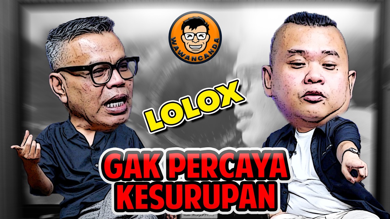 WAWANCANDA LOLOX - GAK PERCAYA KESURUPAN