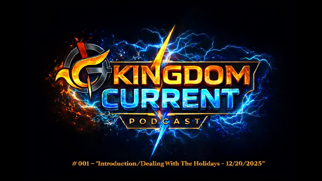 Kingdom Current Podcast #001 - Introduction & Dealing With Holidays