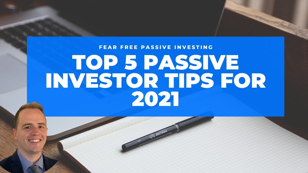 TOP 5 THINGS PASSIVE INVESTORS NEED TO KNOW IN 2021