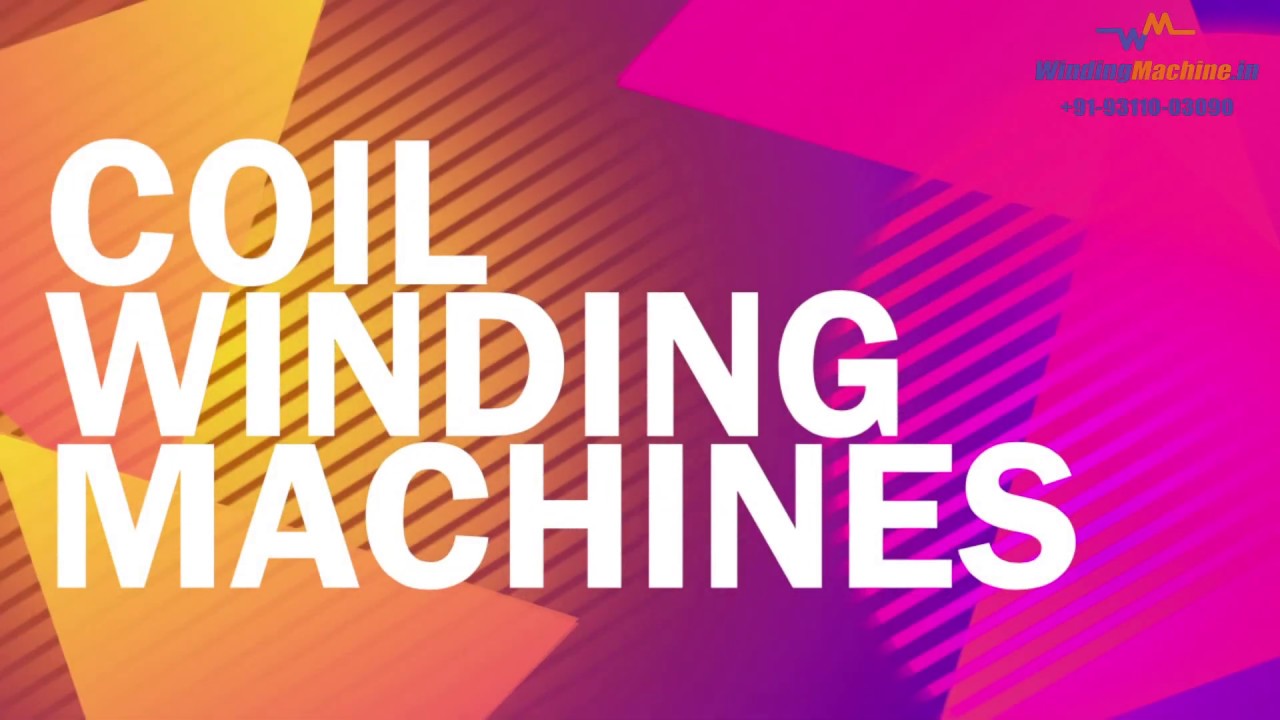 Wide Range of Coil Winding Machines & Applications