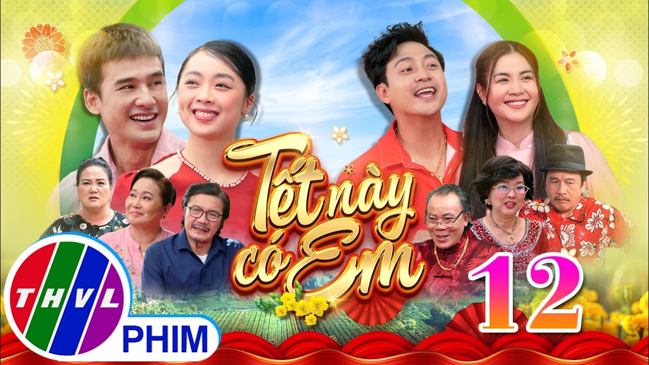 Phim Tết 2026 | TẾT NÀY CÓ EM Tập 12 | Phim Tết Việt Nam hay mới nhất 2026 | Phim hài Tết THVL