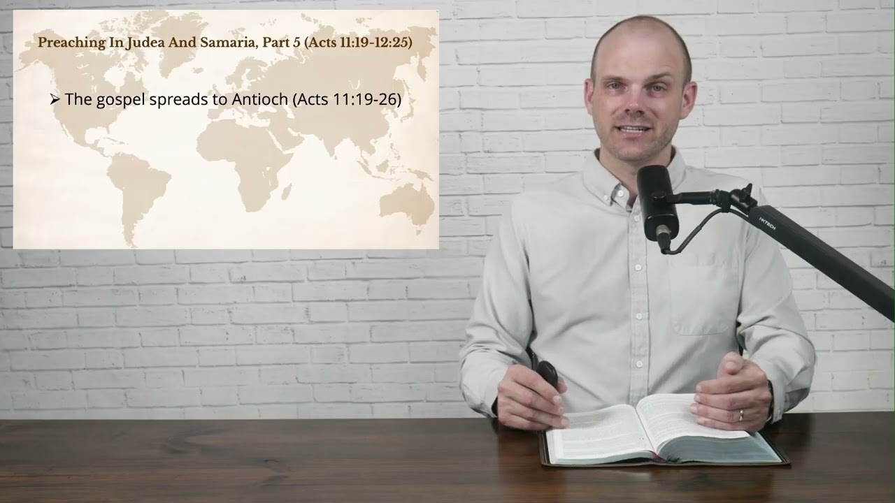To The Ends Of The Earth - Lesson 12 - Preaching In Judea And Samaria, Part 5, Acts 11:19-12:25