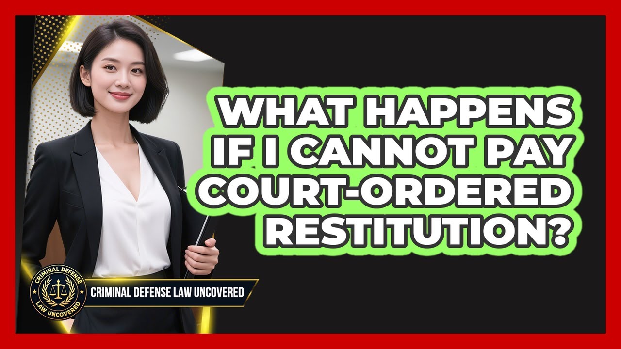 What Happens If I Cannot Pay Court-Ordered Restitution?