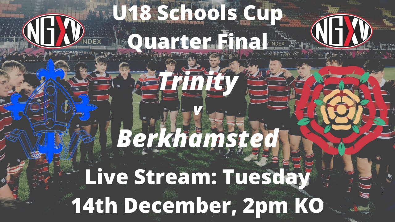LIVE RUGBY: TRINITY v BERKHAMSTED - U18 SCHOOLS CUP QUARTER FINAL