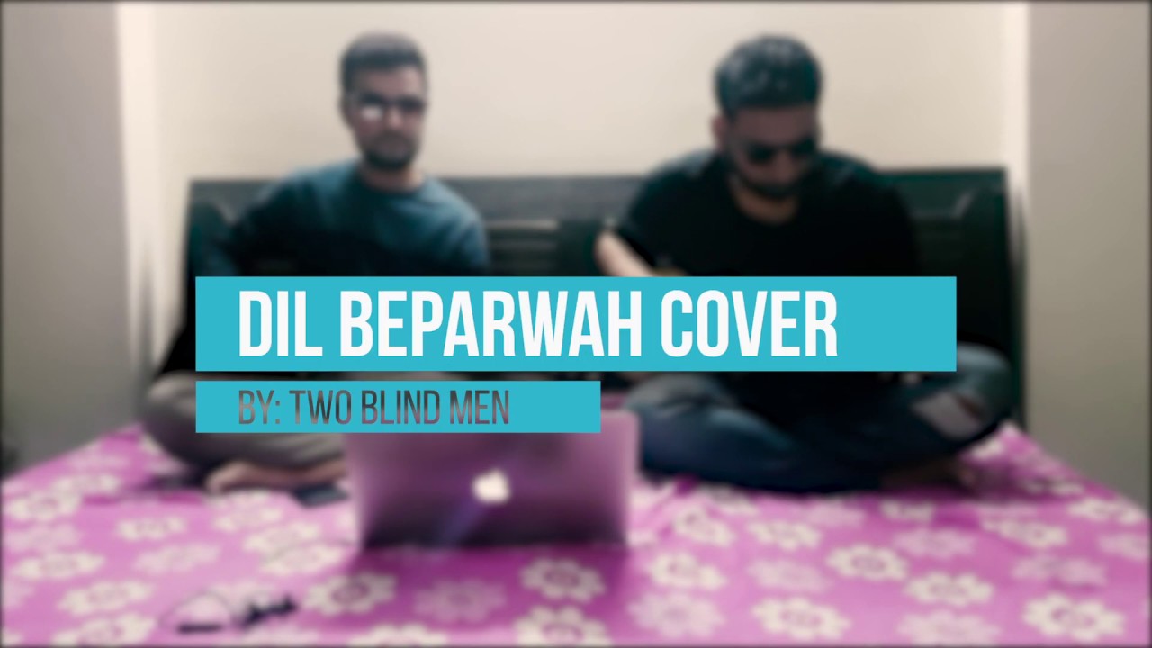 Dil Beparwah | Acoustic cover | TwoBlindMen