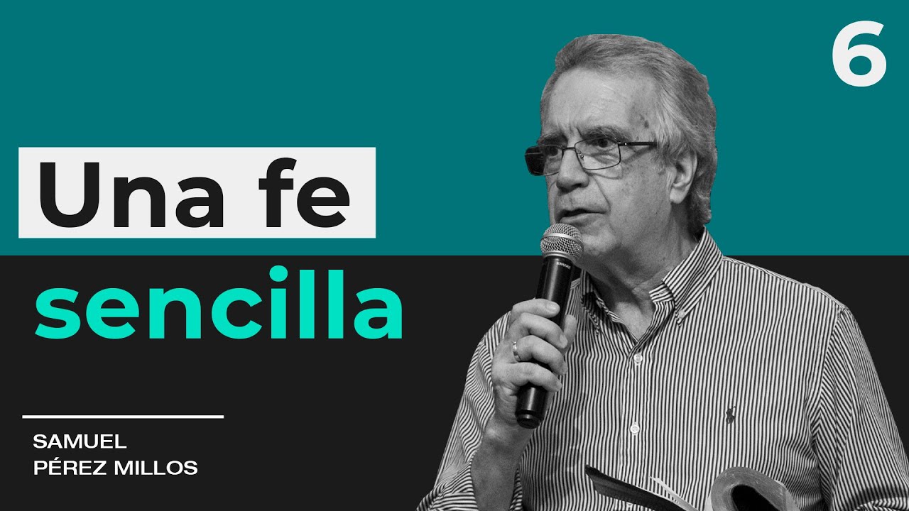 06 - Una fe sencilla - Samuel Pérez Millos
