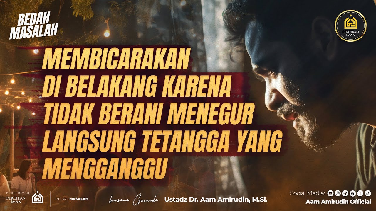 Membicarakan Dibelakang Karena Tidak Berani Menegur Langsung Tetangga Yang Mengganggu[BEDAH MASALAH]