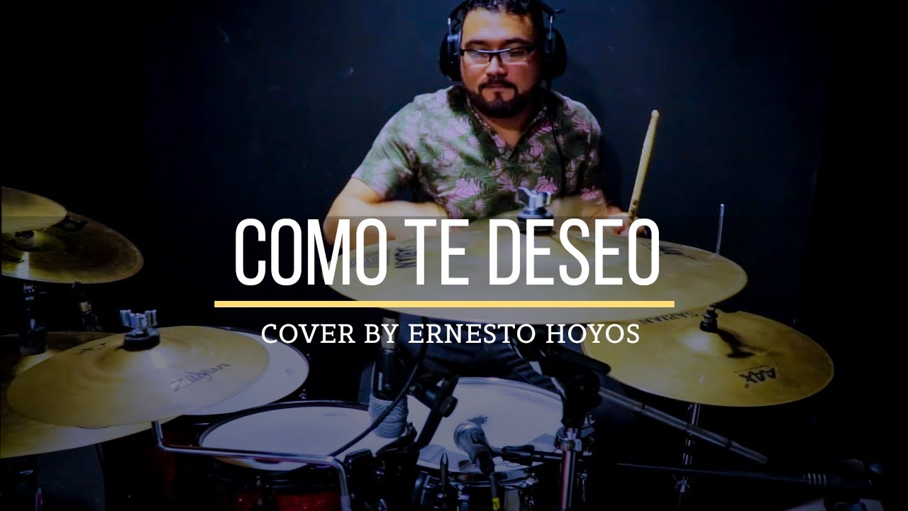 Como Te Deseo - Maná. (DrumCover) By Ernest Drums