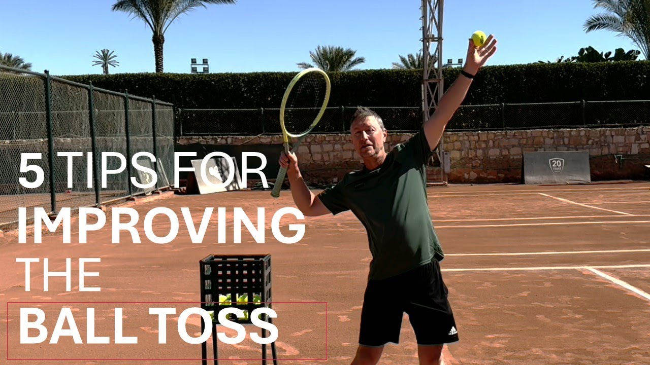 5 TIPS FOR IMPROVING THE BALL TOSS ON THE TENNIS SERVE