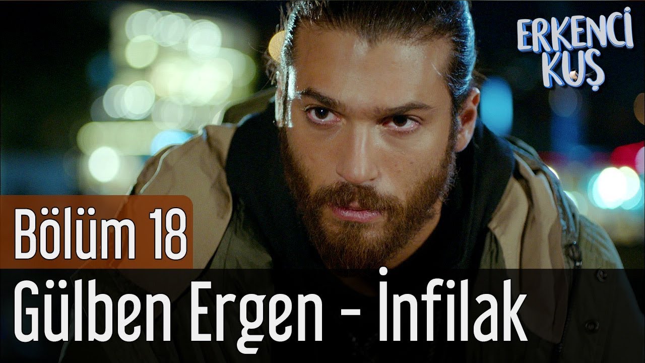 Erkenci Kuş 18. Bölüm - Gülben Ergen - İnfilak
