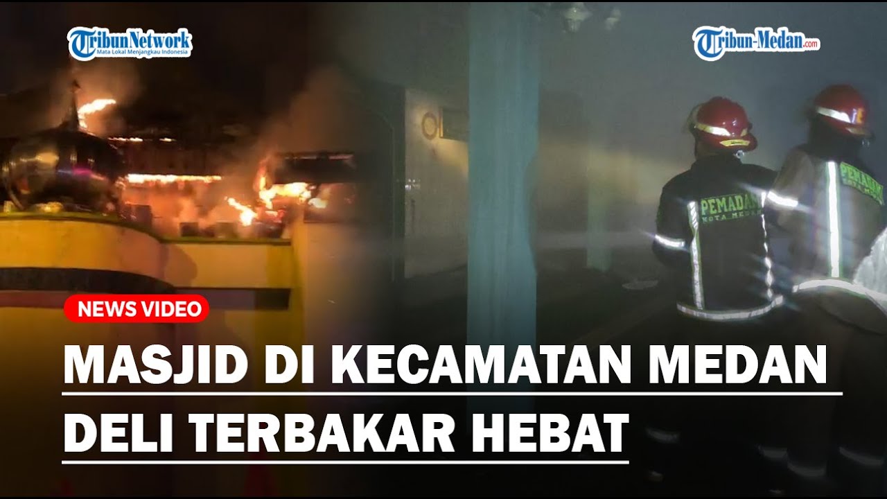 Masjid di Kecamatan Medan Deli Terbakar Hebat, Warga dan Damkar Berjibaku Padamkan Api
